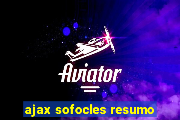 ajax sofocles resumo